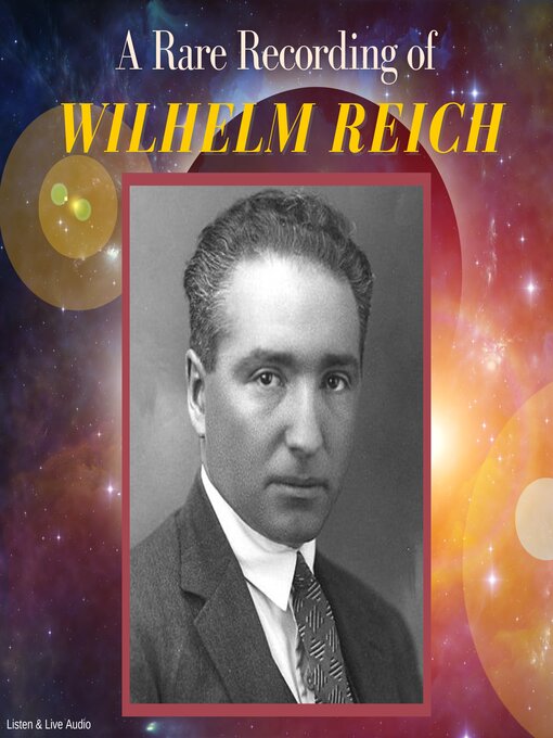 Title details for A Rare Recording of Wilhelm Reich by Wilhelm Reich - Available